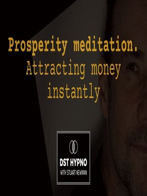 cover image of Prosperity Meditation attracting money in speed--A guided meditation--DST Hypno with Stu Newman